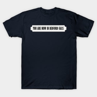 You Are Now in Bedford Falls T-Shirt